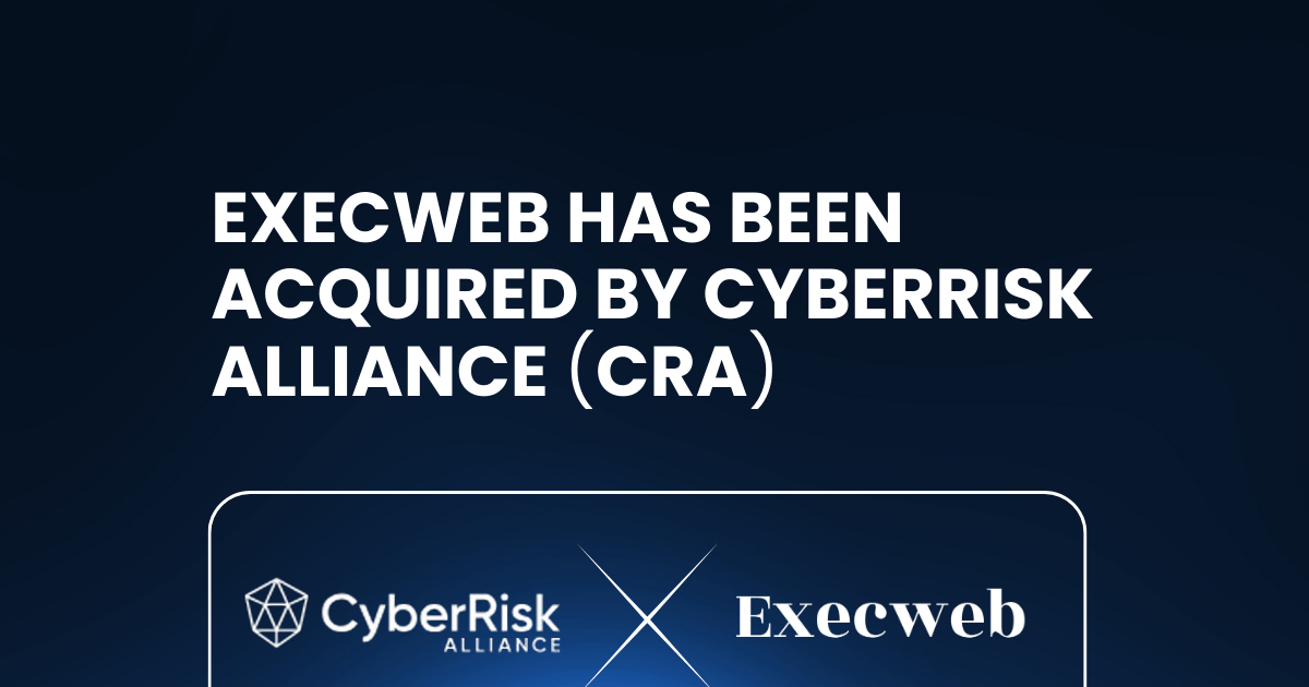 featured image thumbnail for post Execweb Has Been Acquired by CyberRisk Alliance: A New Chapter in Cybersecurity Executive Engagement