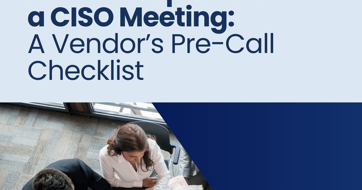 featured image thumbnail for post How to Prepare for a CISO Meeting: A Vendor’s Pre-Call Checklist
